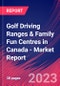 Golf Driving Ranges & Family Fun Centres in Canada - Industry Market Research Report - Product Image