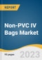 Non-PVC IV Bags Market Size, Share & Trends Analysis Report By Product (Single Chamber, Multi Chamber), By Material (Ethylene Vinyl Acetate, Polypropylene, Copolyester Ether), By Content, By Region, And Segment Forecasts, 2023-2030 - Product Image
