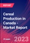 Cereal Production in Canada - Industry Market Research Report - Product Image