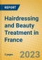 Hairdressing and Beauty Treatment in France - Product Image