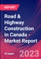 Road & Highway Construction in Canada - Industry Market Research Report - Product Image