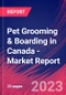 Pet Grooming & Boarding in Canada - Industry Market Research Report - Product Thumbnail Image