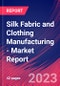 Silk Fabric and Clothing Manufacturing - Industry Market Research Report - Product Image