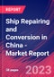 Ship Repairing and Conversion in China - Industry Market Research Report - Product Thumbnail Image