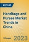 Handbags and Purses Market Trends in China - Product Image