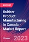 Rubber Product Manufacturing in Canada - Industry Market Research Report - Product Image