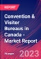Convention & Visitor Bureaus in Canada - Industry Market Research Report - Product Image
