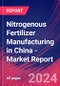 Nitrogenous Fertilizer Manufacturing in China - Industry Market Research Report - Product Thumbnail Image