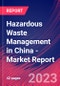 Hazardous Waste Management in China - Industry Market Research Report - Product Image