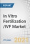 In Vitro Fertilization /IVF Market by Product (Micromanipulators, Incubators, Cabinets, Imaging System, Laser System, Reagents & Accessories), Type (Conventional IVF, IVF with ICSI), End User (Fertility Clinics, Hospitals, Cryobanks) - Global Forecast to 2026 - Product Thumbnail Image