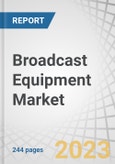 Broadcast Equipment Market by Type (Dish Antennas, Amplifiers, Encoders, Video Servers, Transmitters, Modulators, Power Control Systems), Technology (Analog & Digital), Radio Modulation (Amplitude & Frequency) & Region - Global Forecast to 2028- Product Image
