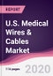 U.S. Medical Wires & Cables Market - Forecast (2020 - 2025) - Product Thumbnail Image
