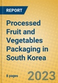 Processed Fruit and Vegetables Packaging in South Korea- Product Image