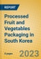 Processed Fruit and Vegetables Packaging in South Korea - Product Image