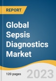 Global Sepsis Diagnostics Market Size, Share & Trends Analysis Report by Product (Assay Kits & Reagents, Blood Culture Media), Technology, Pathogen, Testing Type, Method, End-user, Region, and Segment Forecasts, 2024-2030- Product Image
