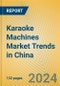 Karaoke Machines Market Trends in China - Product Image