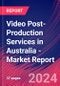 Video Post-Production Services in Australia - Industry Market Research Report - Product Image