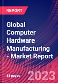 Global Computer Hardware Manufacturing - Industry Market Research Report- Product Image