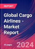 Global Cargo Airlines - Industry Market Research Report- Product Image