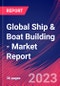 Global Ship & Boat Building - Industry Market Research Report - Product Image