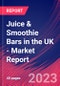 Juice & Smoothie Bars in the UK - Industry Market Research Report - Product Image