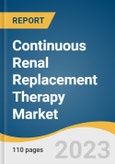 Continuous Renal Replacement Therapy Market Size, Share & Trends Analysis Report By Product (System, Consumables), By Modality, By Region, And Segment Forecasts, 2023 - 2030- Product Image
