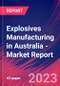 Explosives Manufacturing in Australia - Industry Market Research Report - Product Image