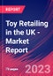 Toy Retailing in the UK - Industry Market Research Report - Product Image