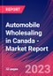 Automobile Wholesaling in Canada - Industry Market Research Report - Product Image