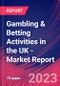 Gambling & Betting Activities in the UK - Industry Market Research Report - Product Image