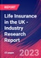 Life Insurance in the UK - Industry Research Report - Product Image