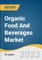 Organic Food And Beverages Market Size, Share & Trends Analysis Report By Product (Organic Food, Organic Beverages), By Distribution Channel (Convenience Stores, Specialty Stores), By Region, And Segment Forecasts, 2023 - 2030 - Product Thumbnail Image