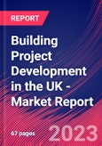Building Project Development in the UK - Industry Market Research Report- Product Image