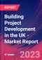 Building Project Development in the UK - Industry Market Research Report - Product Image