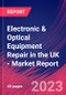 Electronic & Optical Equipment Repair in the UK - Industry Market Research Report - Product Image