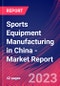 Sports Equipment Manufacturing in China - Industry Market Research Report - Product Image
