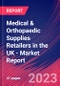Medical & Orthopaedic Supplies Retailers in the UK - Industry Market Research Report - Product Image