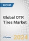 Global OTR Tires Market by Application & Equipment (Construction & Mining, Agriculture Tractors By Power Output, Industrial Vehicle, ATVs), Type (Radial, Solid, Bias), Rim Size, Retreading (Application, Process), Aftermarket & Region - Forecast to 2030 - Product Image