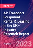 Air Transport Equipment Rental & Leasing in the UK - Industry Research Report- Product Image