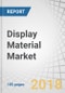 Display Material Market by Technology, Component & Material (Substrate, Polarizer, Color Filter, Liquid Crystals, BLU, Emitter & Organic Layer, Encapsulation), Panel Type, Application (Smartphone, Television), Region - Global Forecast to 2023 - Product Thumbnail Image