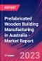Prefabricated Wooden Building Manufacturing in Australia - Industry Market Research Report - Product Image