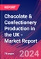 Chocolate & Confectionery Production in the UK - Industry Market Research Report - Product Image