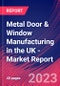 Metal Door & Window Manufacturing in the UK - Industry Market Research Report - Product Image