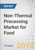 Non-Thermal Processing Market for Food by Technology (HPP, PEF, Irradiation, Ultrasound, Cold Plasma), Food Type (Meat, Beverages), Function (Microbial Inactivation, Quality Assurance), and Region - Global Forecast to 2022- Product Image