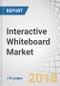 Interactive Whiteboard Market by Screen Size (Up to 69”, 70”-90”, Above 90”), Technology (Infrared, Resistive, Capacitive, Electromagnetic), End User (Education, Corporate, and Government), and Geography - Global Forecast to 2023 - Product Thumbnail Image