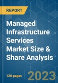 Managed Infrastructure Services Market Size & Share Analysis - Growth Trends & Forecasts (2023 - 2028)- Product Image