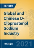 Global and Chinese D-Cloprostenol Sodium Industry, 2021 Market Research Report- Product Image