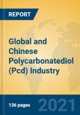 Global and Chinese Polycarbonatediol (Pcd) Industry, 2021 Market Research Report- Product Image
