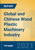 Global and Chinese Wood Plastic Machinery Industry, 2021 Market Research Report- Product Image