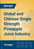 Global and Chinese Single Strength Pineapple Juice Industry, 2021 Market Research Report- Product Image